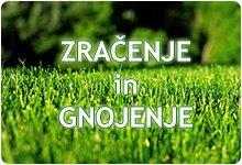 Akcija; zračenje in gnojenje.